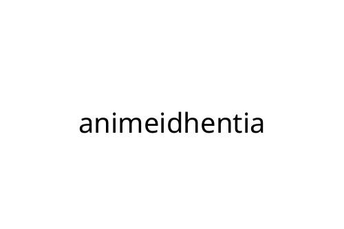 animeidhentia