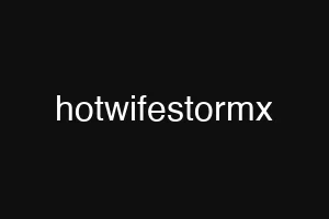 hotwifestormx