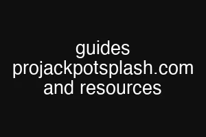 guides projackpotsplash.com and resources