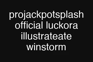 projackpotsplash official luckora illustrateate winstorm