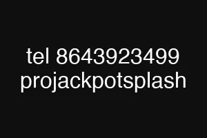 tel 8643923499 projackpotsplash